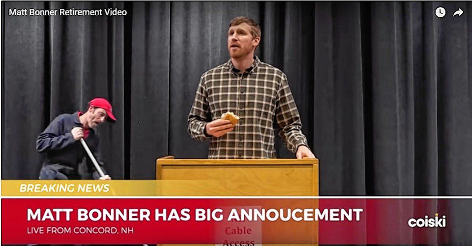 You've got to check out Matt Bonner's retirement video. It’s got a little bit of everything – a sandwich, picturesque New Hampshire scenes and suspense.