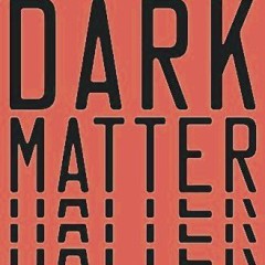 Book of the Week: ‘Dark Matter’