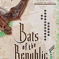 Book of the Week: ‘Bats of the Republic’