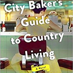 Book of the Week: ‘The City Baker’s Guide to Country Living’