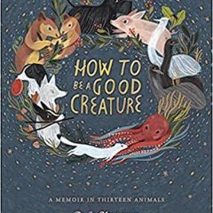 Book of the Week: ‘How to Be a Good Creature’