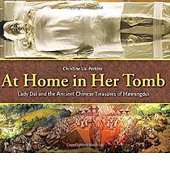 Book: “At Home in Her Tomb: Lady Dai and the Ancient Chinese Treasures of Mawangdui”